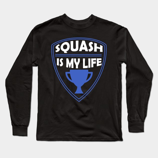 Squash is my Life Gift Long Sleeve T-Shirt by woormle